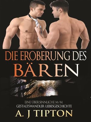 cover image of Die Eroberung des Bären--Eine Übersinnliche M/M Gestaltswandler-Liebesgeschichte